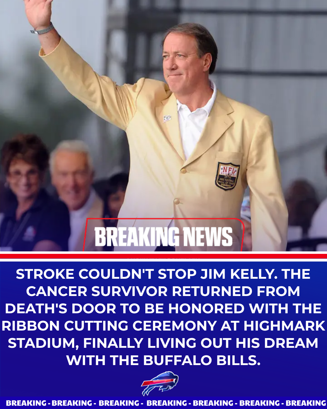 Stroke Couldn't Stop Jim Kelly. The Cancer Survivor Returned From Death's Door to Be Honored With the Ribbon Cutting Ceremony at Highmark Stadium, Finally Living Out His Dream With the Buffalo Bills.