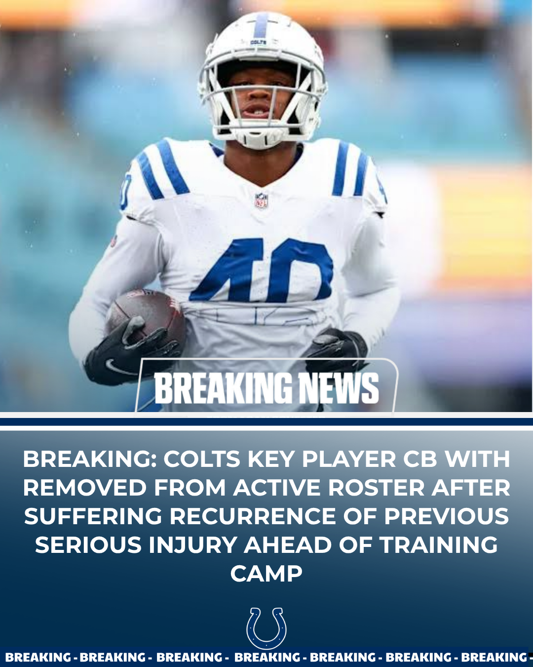 BREAKING: Colts Key Player CB with  Removed From Active Roster After Suffering Recurrence of Previous serious Injury Ahead of Training Camp