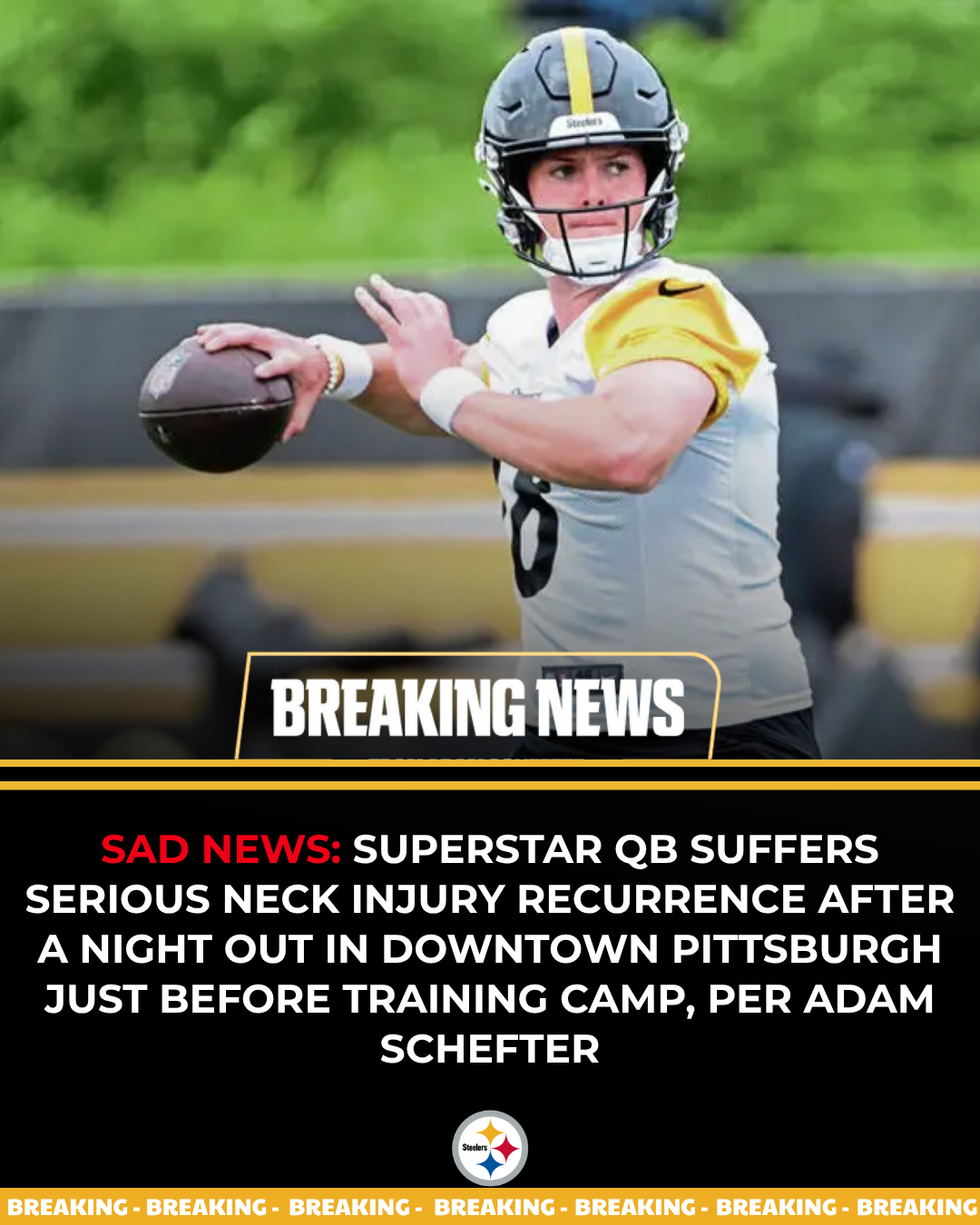 Superstar QB Suffers Serious Neck Injury Recurrence After A Night Out In Downtown Pittsburgh Just Before Training Camp, Per Adam Schefter