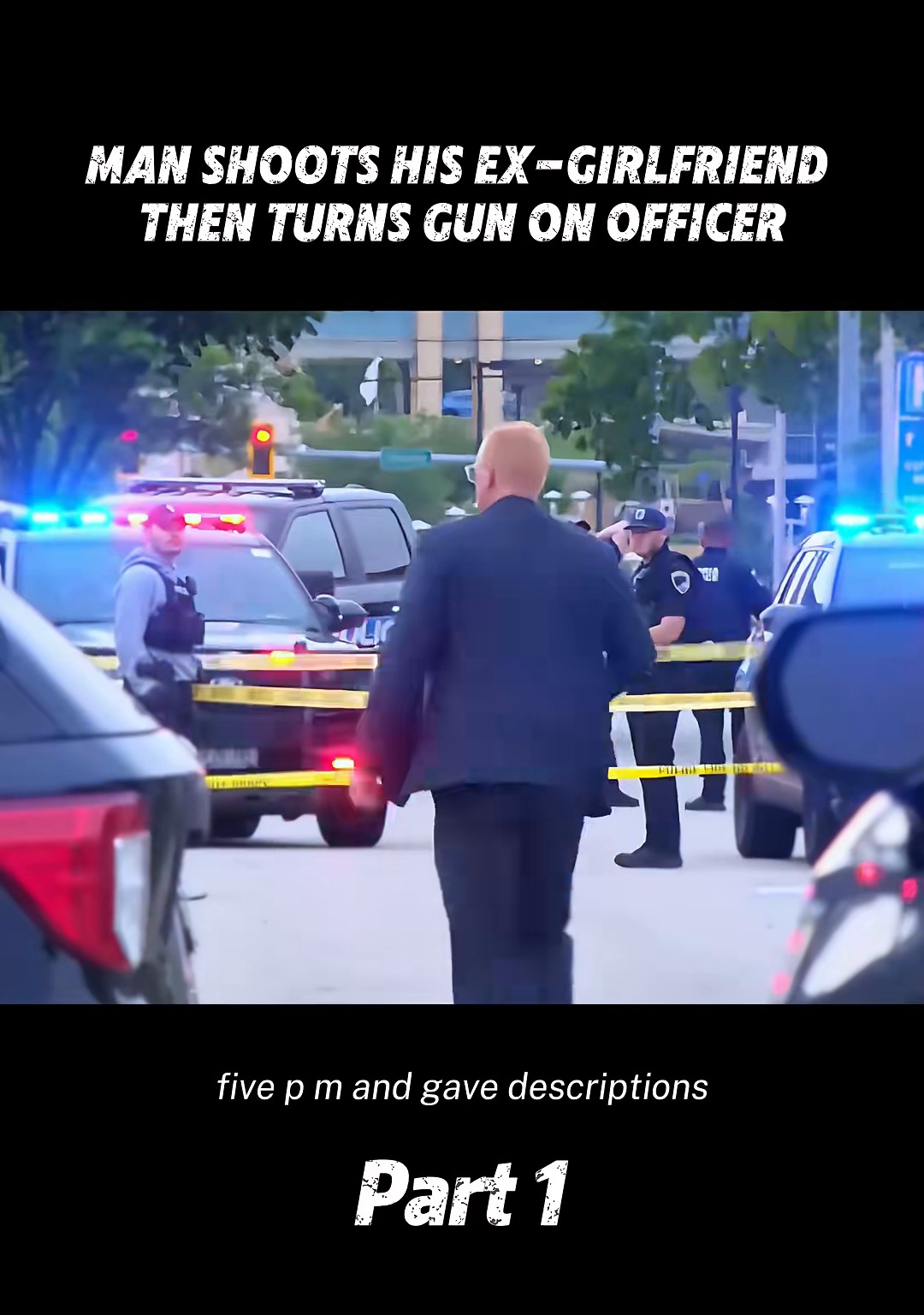 Man Shoots His Ex-Girlfriend Then Turns Gun on Police