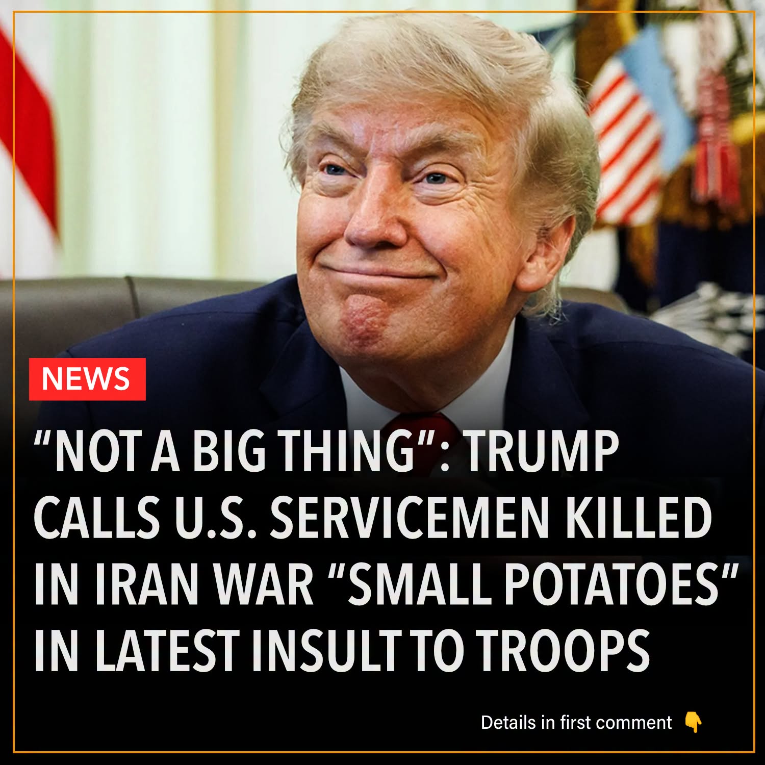 'Not a Big Thing': Trump Calls U.S. Servicemen Killed in Iran War 'Small Potatoes' in Latest Insult to Troops
