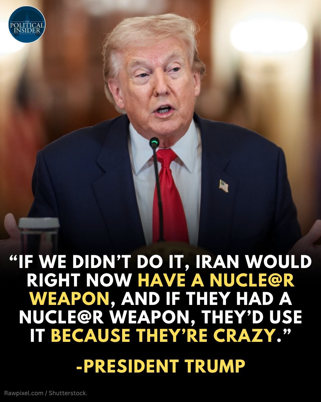 Trump Says U.S. Action Prevented Iran From Getting a Nuclear Weapon, Calls Tehran “Crazy”