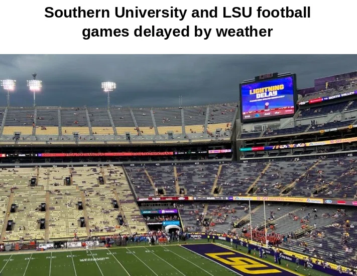 LSU and Southern University Football Games Delayed by Severe Weather in Baton Rouge