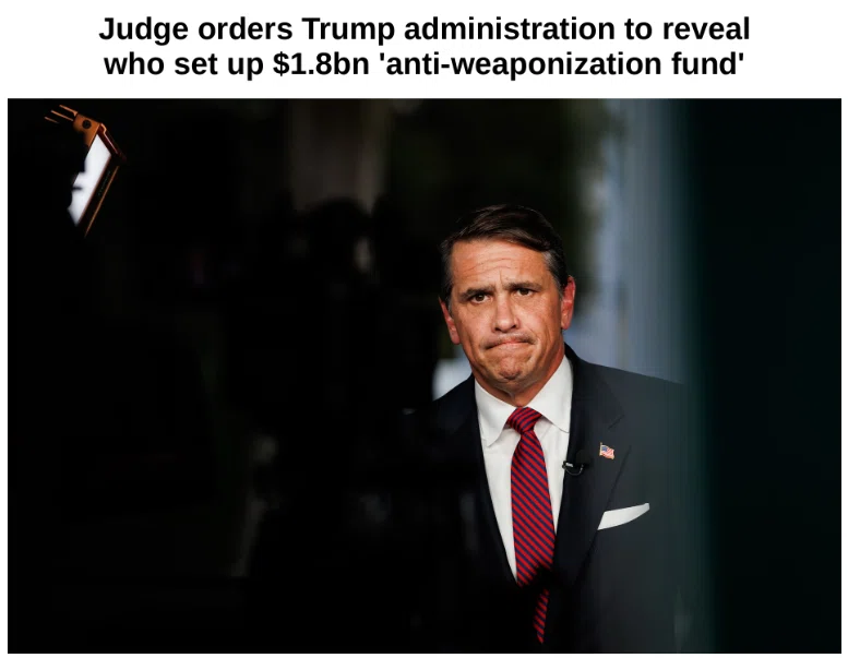 Judge Orders Trump Administration to Reveal Architects Behind $1.8 Billion 'Anti-Weaponization' Fund