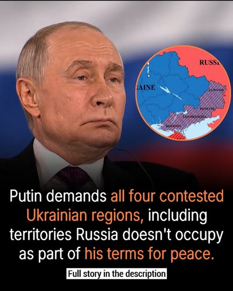 Putin’s Peace Terms Still Demand All Four Contested Ukrainian Regions — Including Land Russia Does Not Control