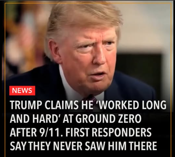 Trump Says He “Worked Long and Hard” at Ground Zero After 9/11 — What the Record Actually Shows