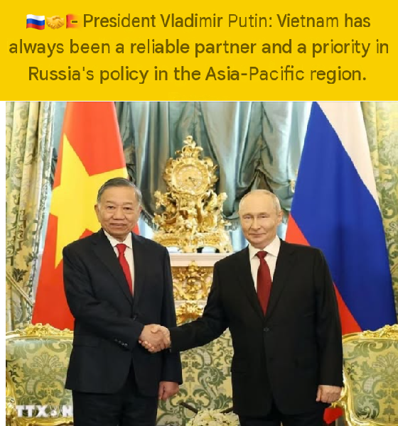 Putin: Vietnam Always a Reliable Partner, a Priority in Russia's Asia-Pacific Policy