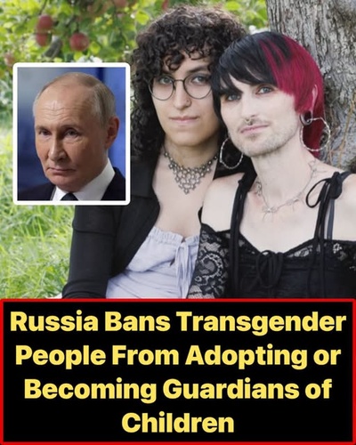 Russia Bars Transgender People From Adopting Children as Kremlin Expands “Traditional Values” Policies