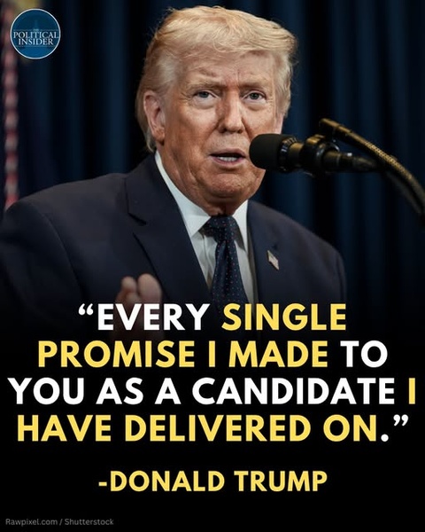 -DONALD TRUMP - EVERY SINGLE PROMISE I MADE TO YOU AS A CANDIDATE I HAVE DELIVERED ON 