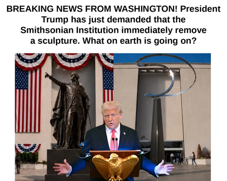 Trump Demands Smithsonian Replace 'Strange Modernist' Sculpture With 30-Foot 'Washington Colossus'