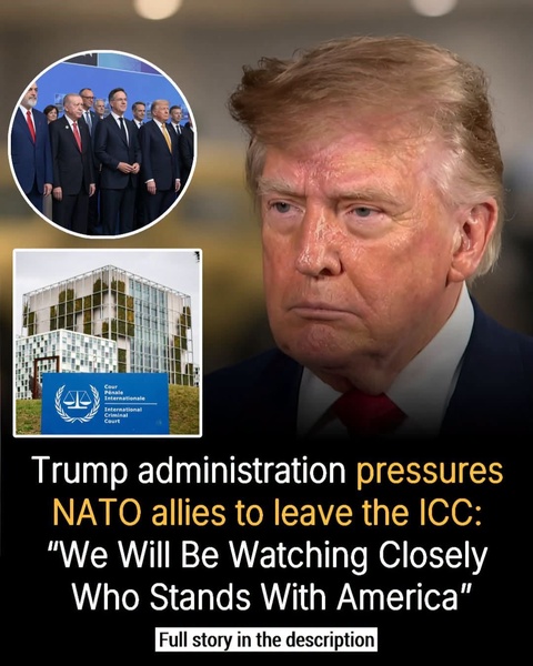 Trump Administration Presses NATO Allies to Leave ICC, Deepening Transatlantic Tensions