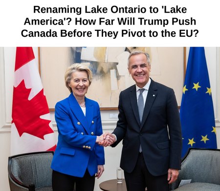 Trump’s “Lake America” Move Pushes Canada Closer to Europe — But How Far Can Ottawa Pivot?