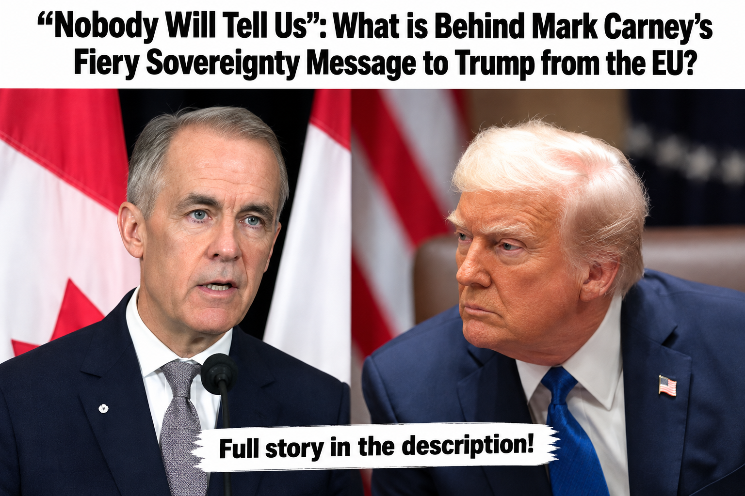 “Nobody Will Tell Us”: Mark Carney Draws a Sovereignty Line as Canada Moves Closer to the EU