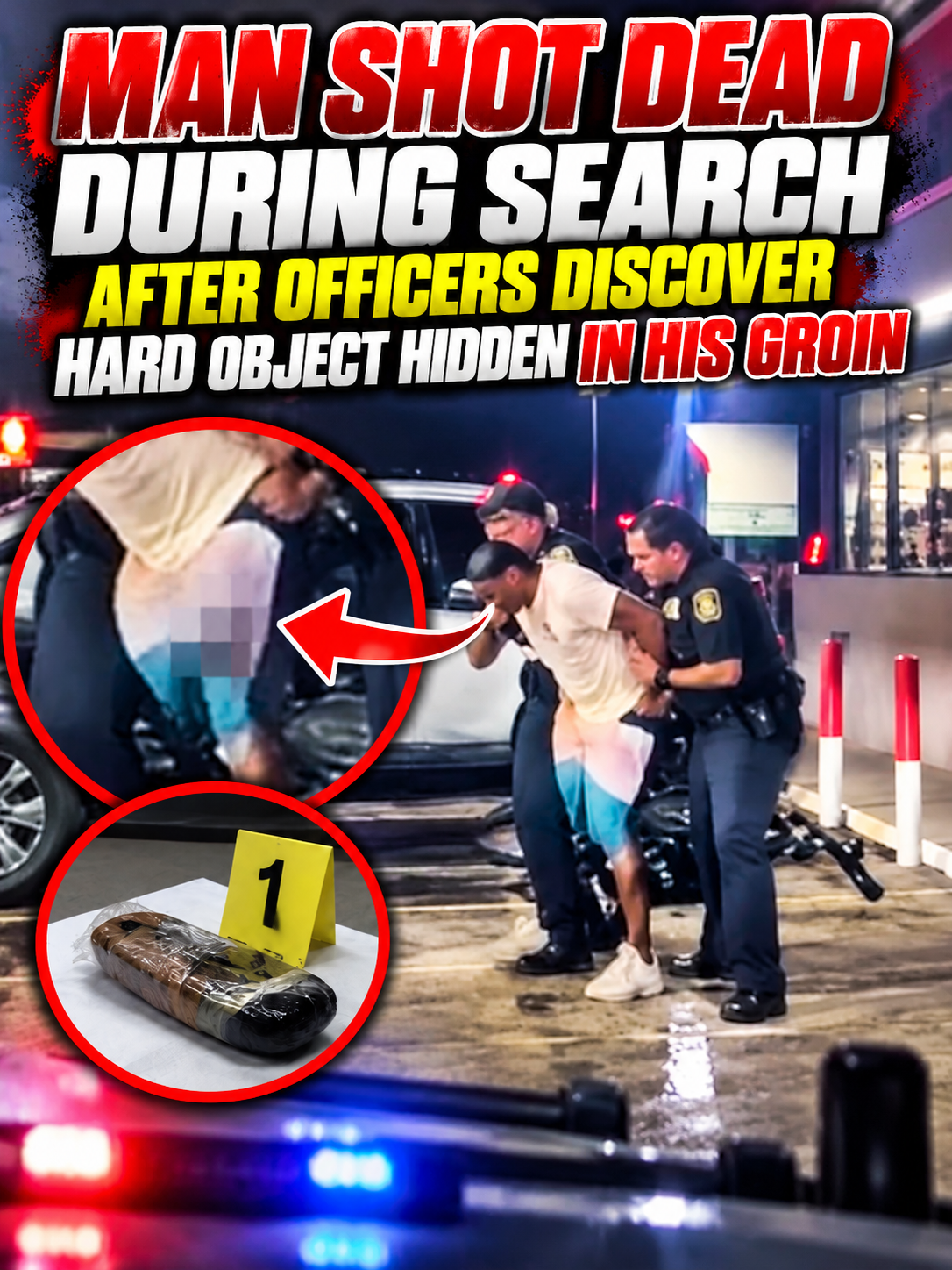 Man Shot Dead During Search After Officers Discover Hard Object Hidden in His Groin