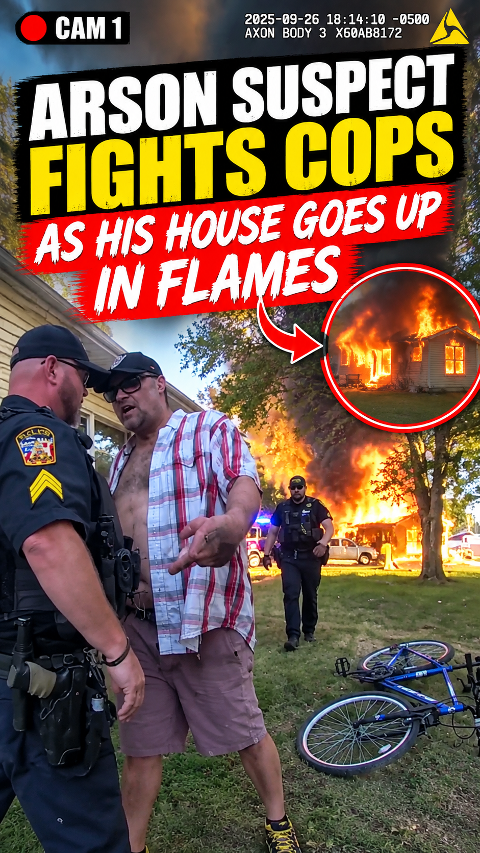 Arson Suspect Fights Cops as His House Goes Up in Flames