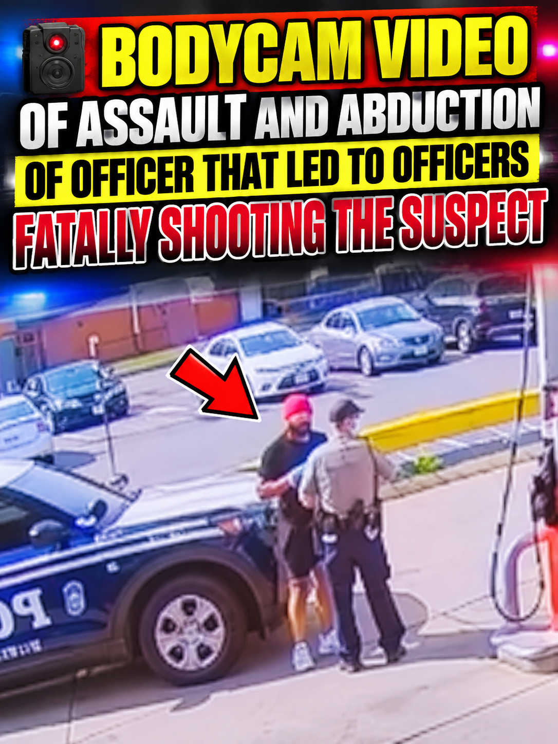 BODYCAM VIDEO OF ASSAULT AND ABDUCTION OF OFFICER THAT LED TO OFFICERS FATALLY SHOOTING THE SUSPECT