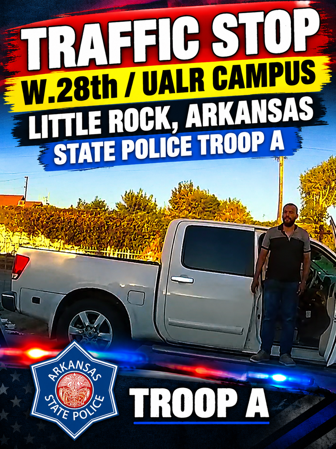 Traffic Stop W.28th/UALR Campus Little Rock Arkansas State Police Troop A