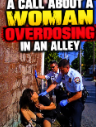 A Call about a Woman Overdosing in an Alley