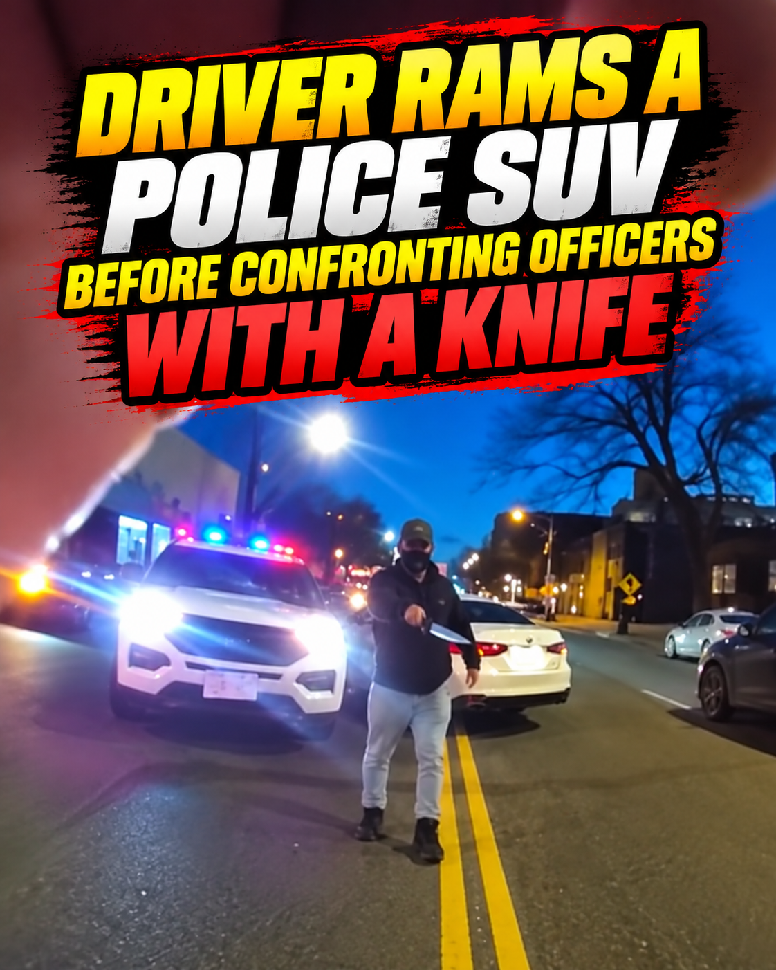 Driver Rams a Police SUV Before Confronting Officers With a Knife