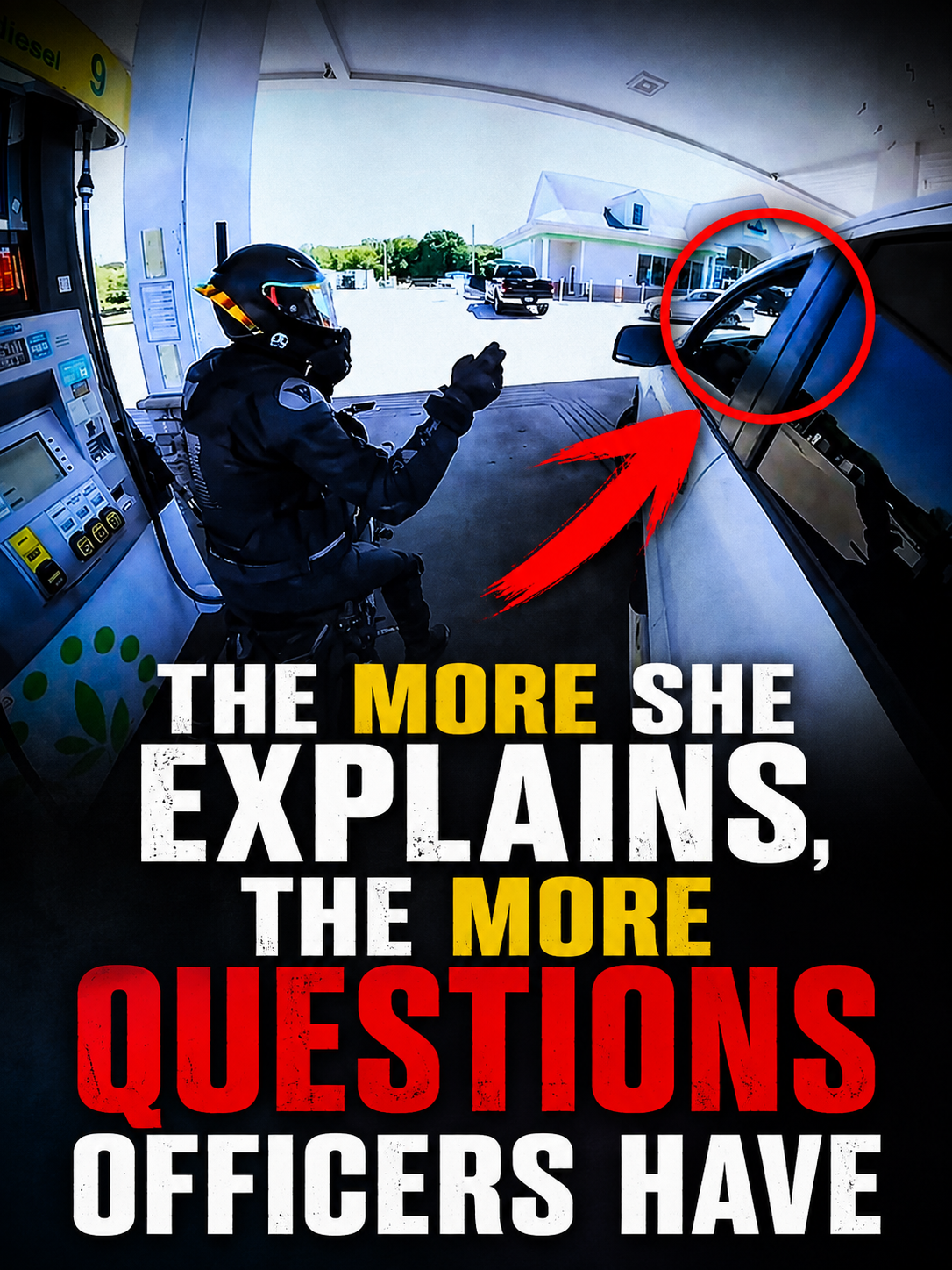 The More She Explains, the More Questions Officers Have