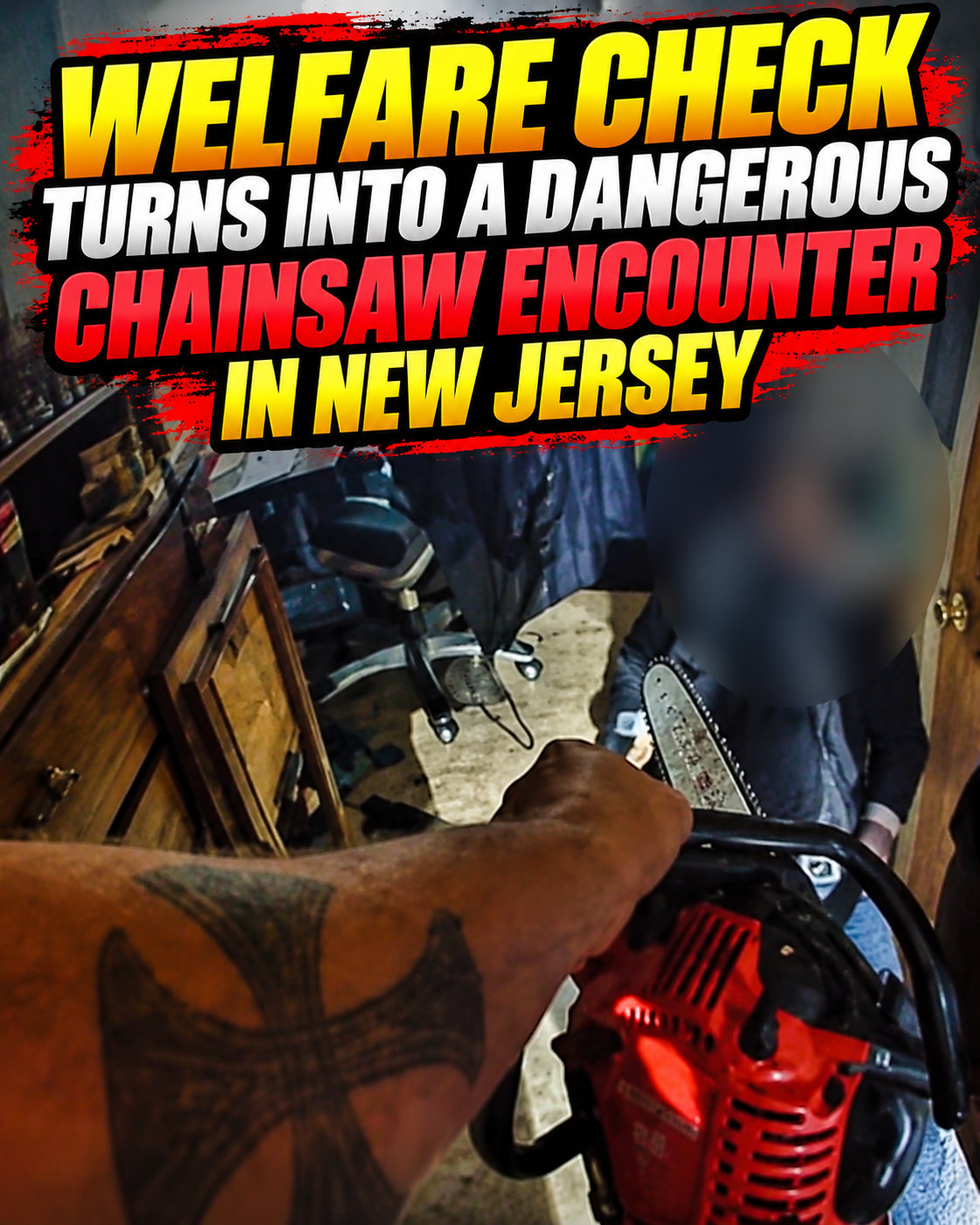 Welfare Check Turns Into a Dangerous Chainsaw Encounter in New Jersey