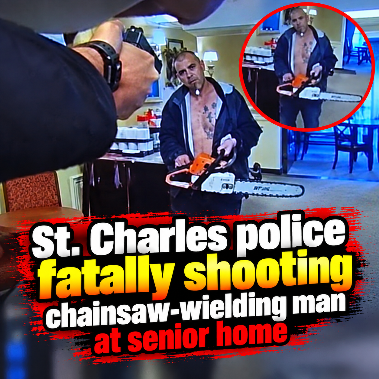 St. Charles police fatally shooting chainsaw-wielding man at senior home  