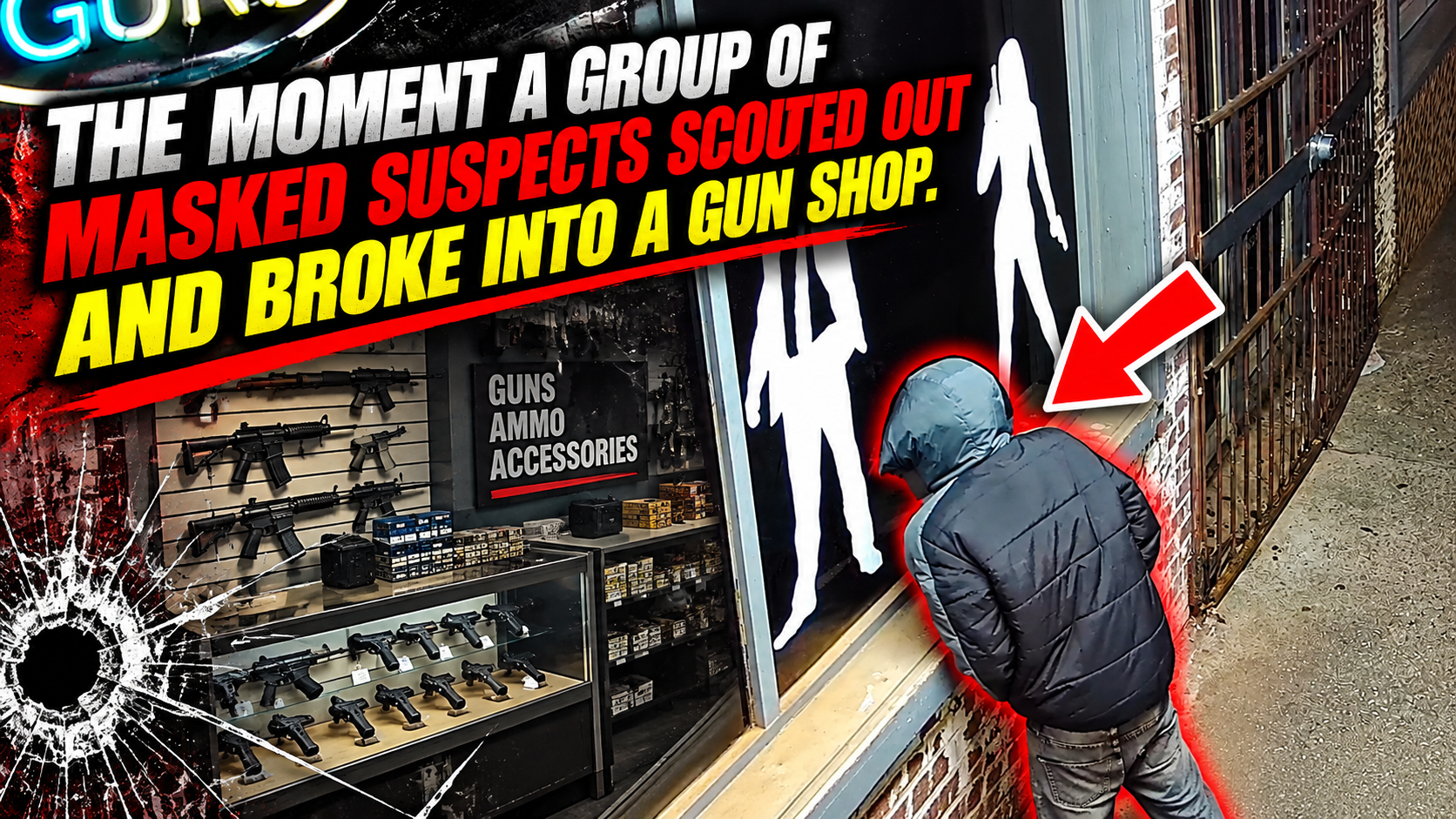 The Moment A Group Of Masked Suspects Scouted Out And Broke Into A Gun Shop