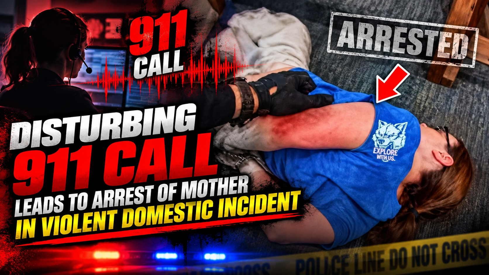 Disturbing 911 Call Leads to Arrest of Mother in Violent Domestic Incident