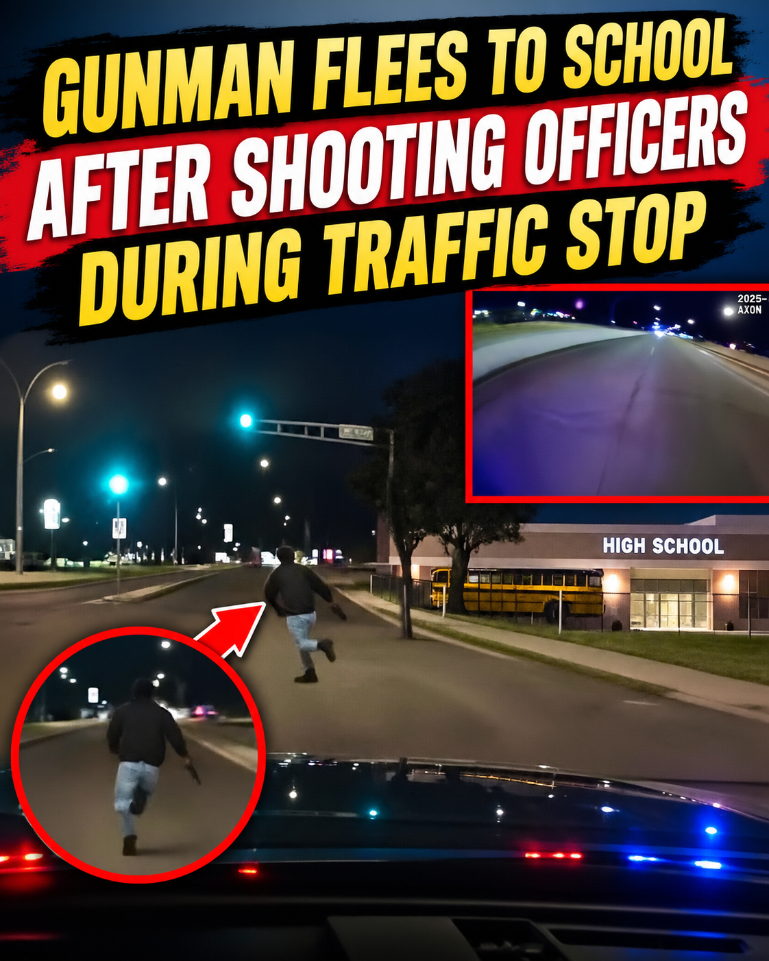 Gunman Flees to School After Shooting Officers During Traffic Stop