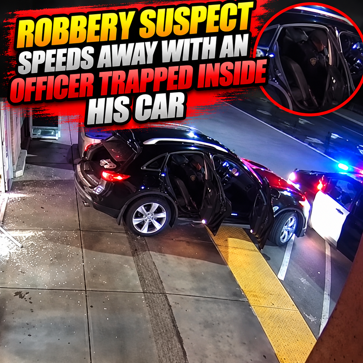 Robbery Suspect Speeds Away With an Officer Trapped Inside His Car