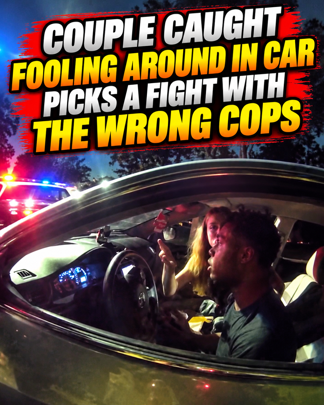 Couple Caught Fooling Around in Car Picks a Fight With the Wrong Cops