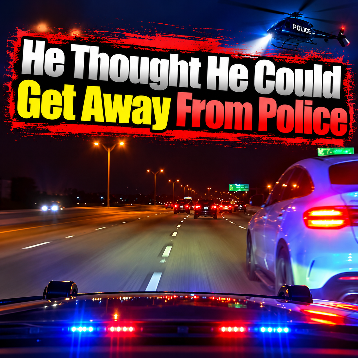 He Thought He Could Get Away From Police