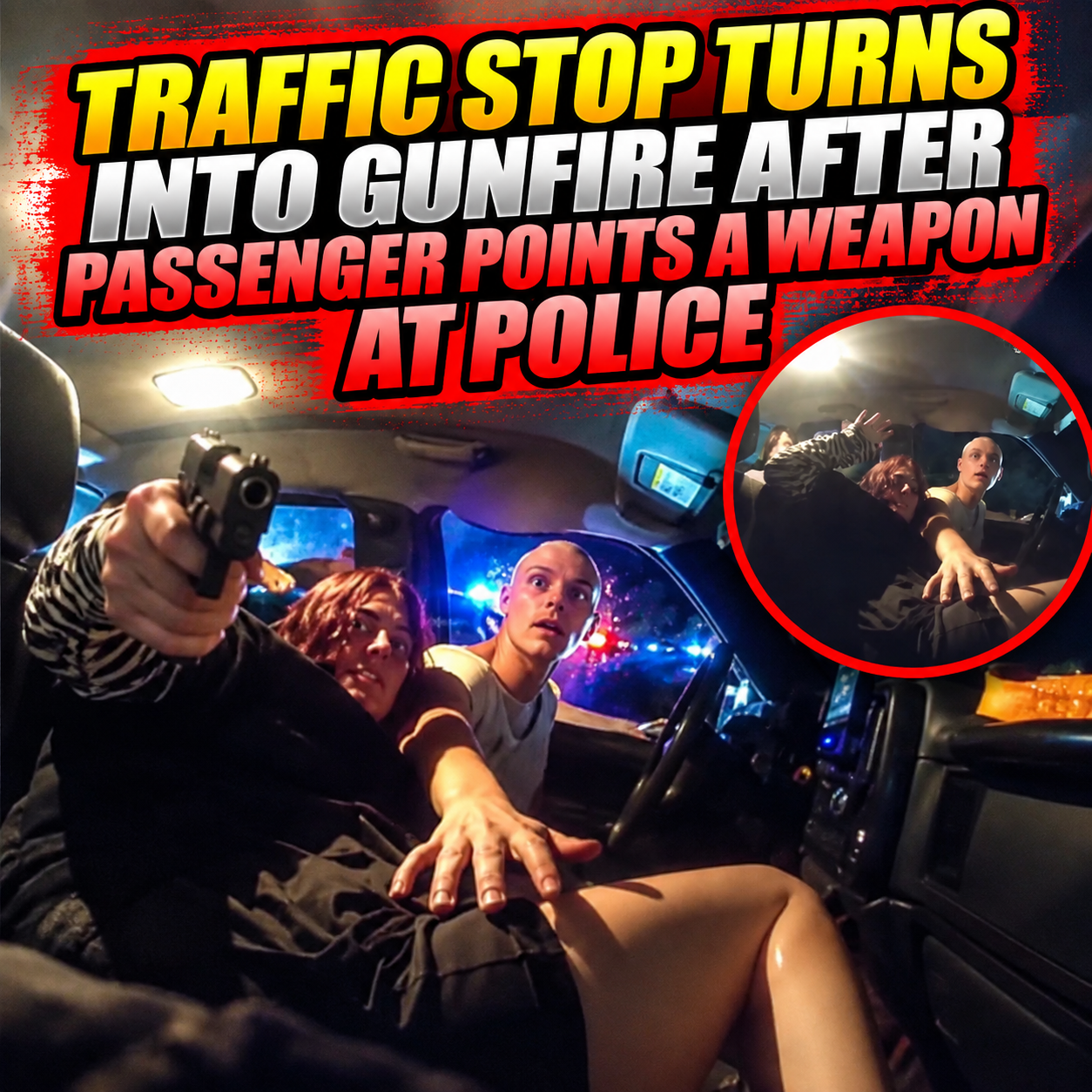 Traffic Stop Turns Into Gunfire After Passenger Points a Weapon at Police