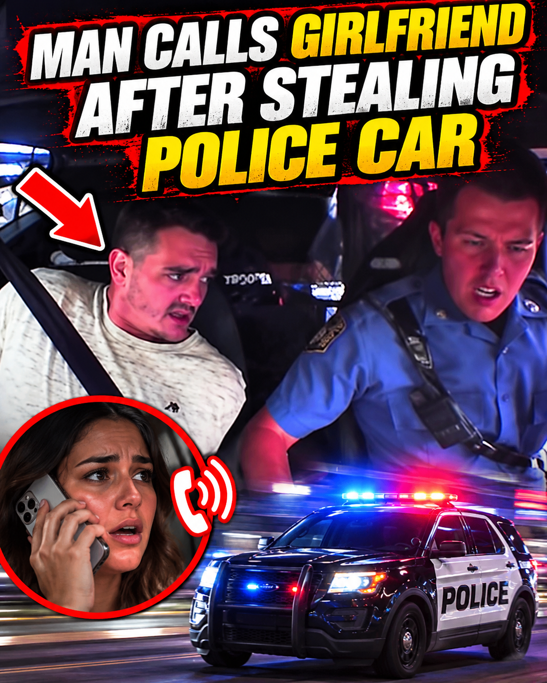 Man Calls Girlfriend After Stealing Police Car