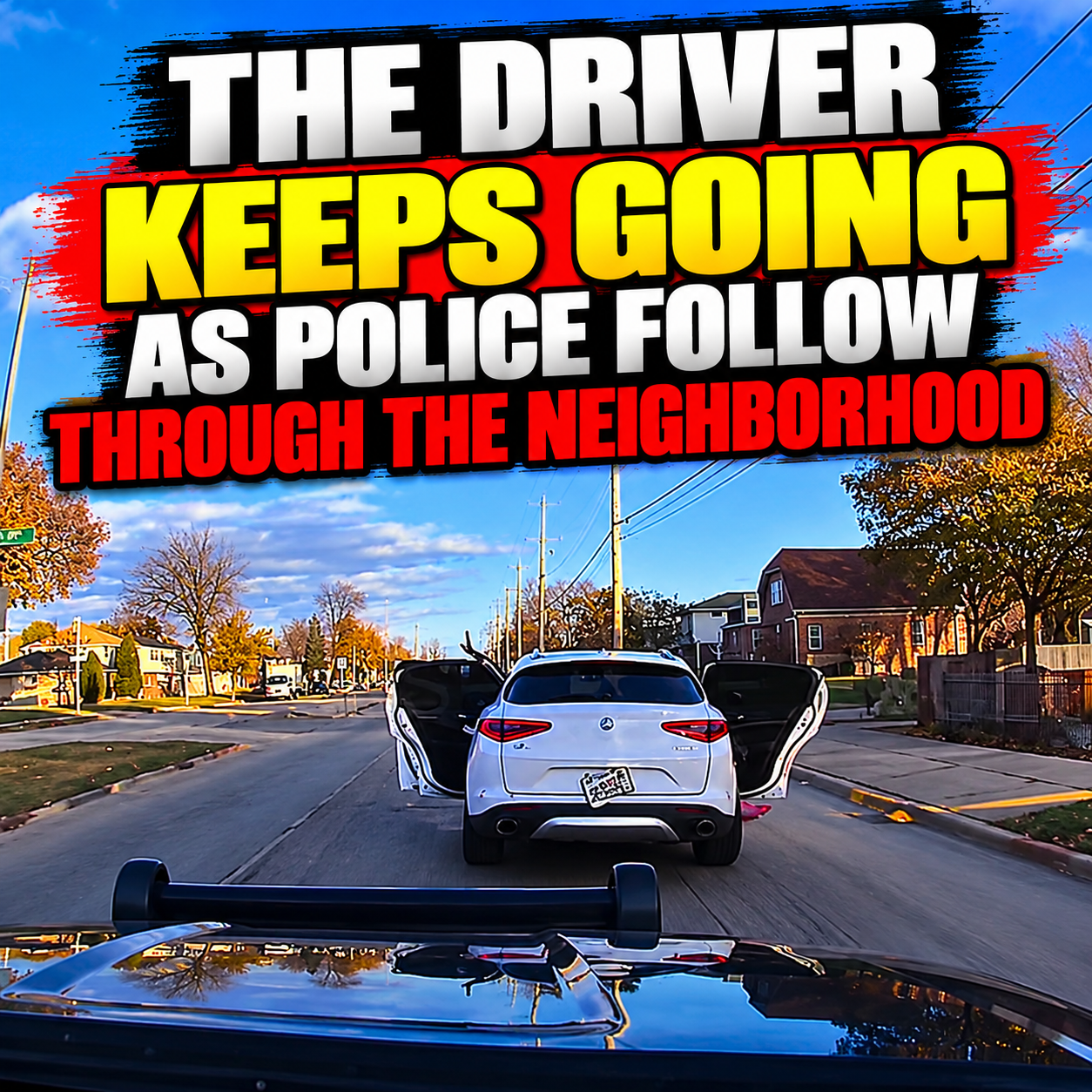 The Driver Keeps Going as Police Follow Through the Neighborhood