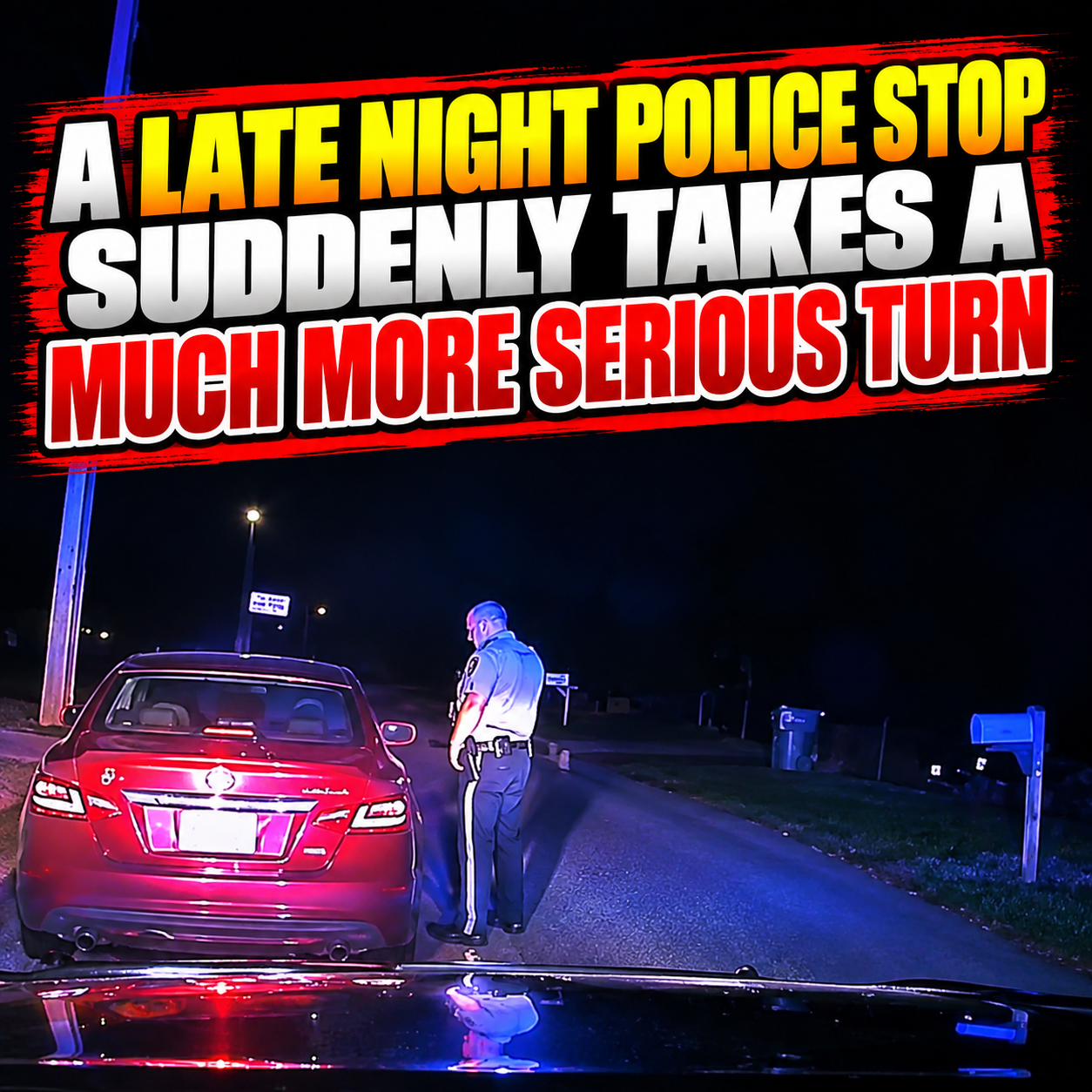 A Late Night Police Stop Suddenly Takes a Much More Serious Turn