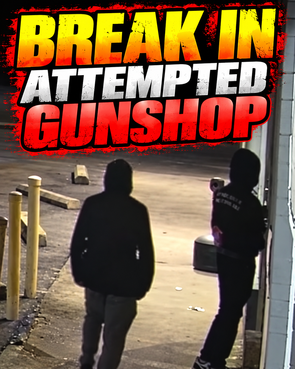BREAK IN ATTEMPTED GUNSHOP