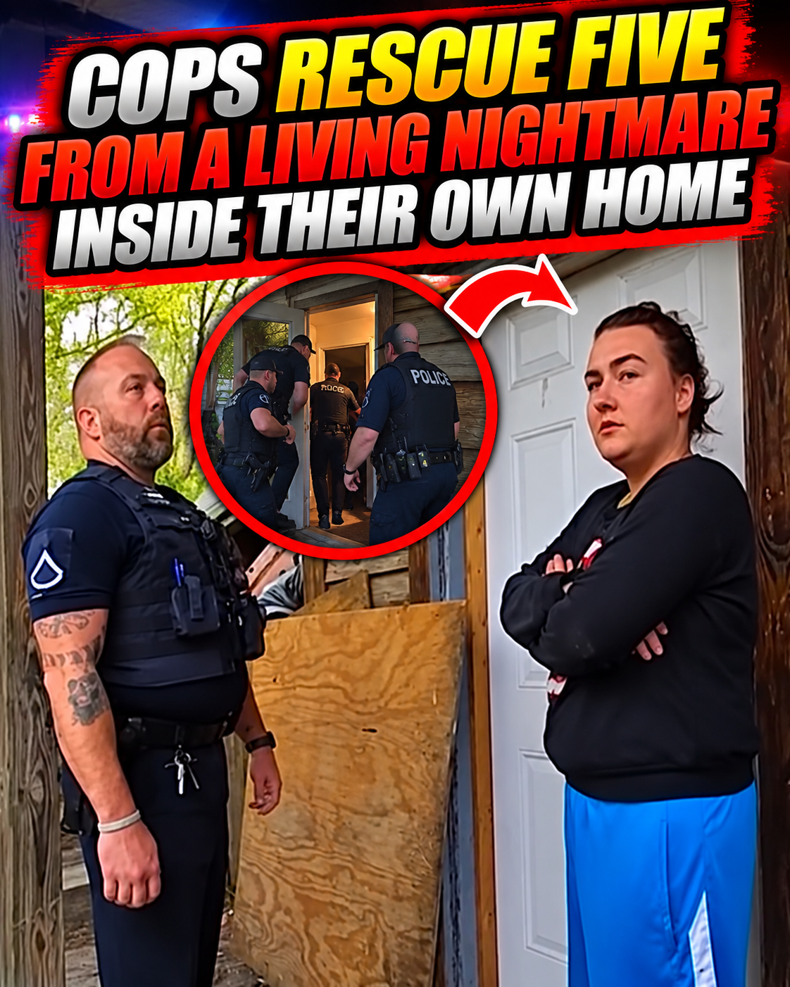 Cops Rescue Five From a Living Nightmare Inside Their Own Home