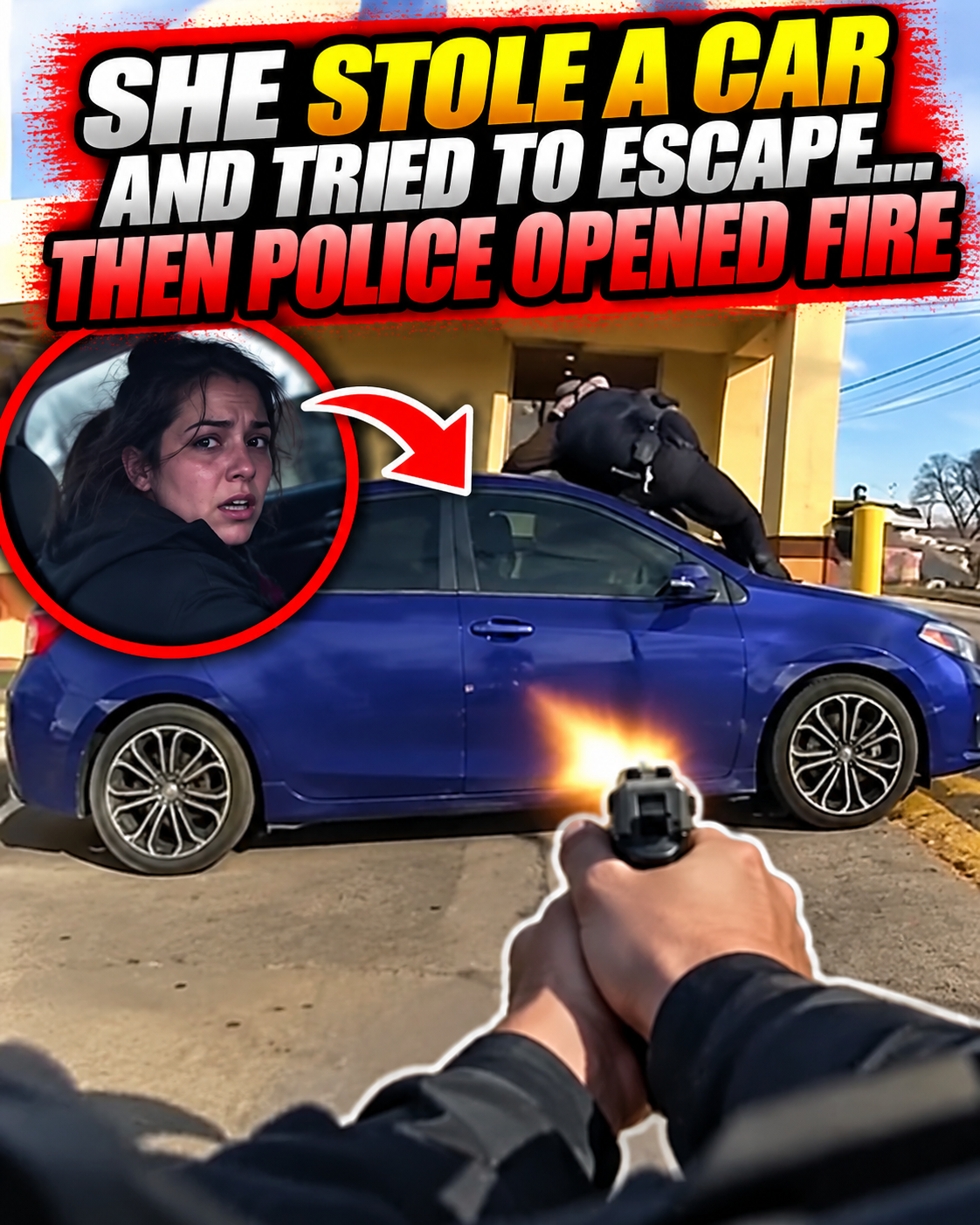 she stole a car and tried to escape... then police opened fire