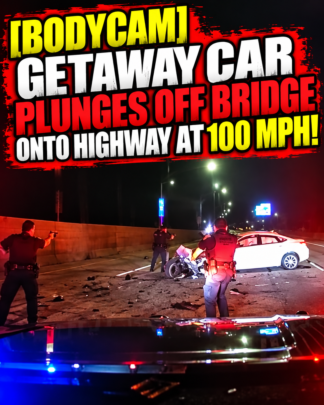 [Bodycam] Getaway car plunges off bridge onto highway at 100 mph!