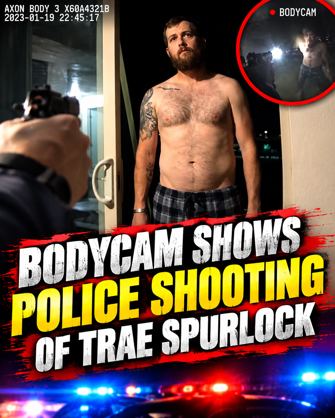 Bodycam Shows Police Shooting of Trae Spurlock