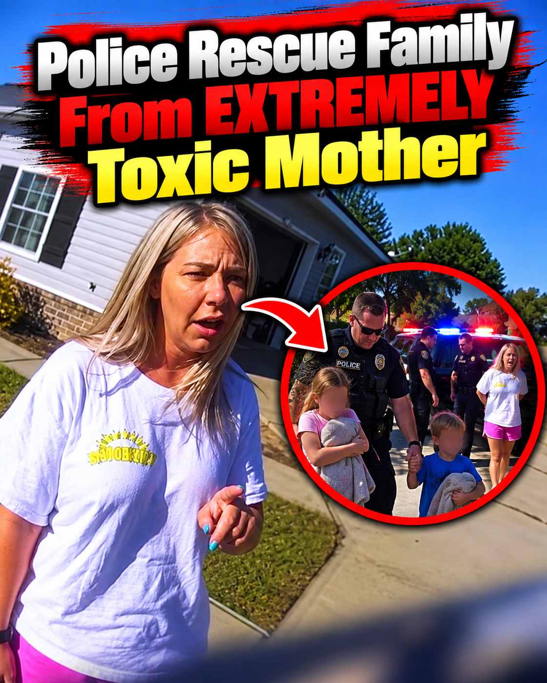 Police Rescue Family From EXTREMELY Toxic Mother