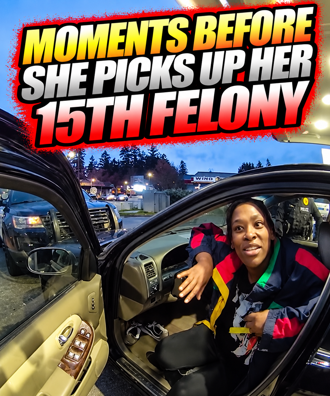 Moments Before She Picks Up Her 15th Felony