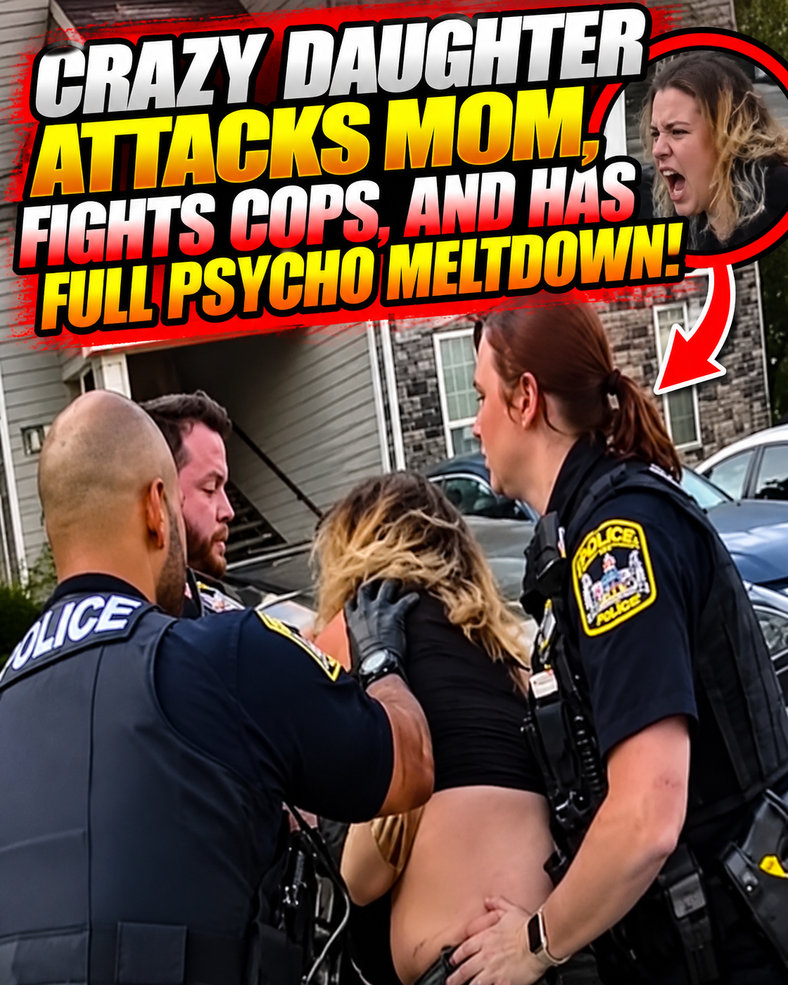 Crazy Daughter Attacks Mom, Fights Cops, and Has Full Psycho Meltdown!
