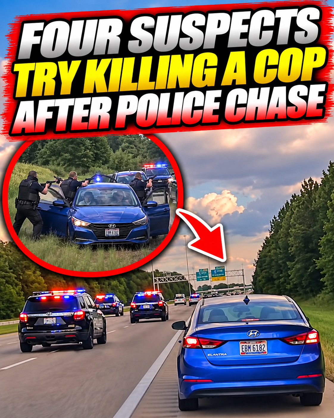 Four Suspects Try Killing a Cop After Police Chase