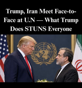 Trump and Iran Meet Face-to-Face at U.N. — What He Did Next Stunned Everyone