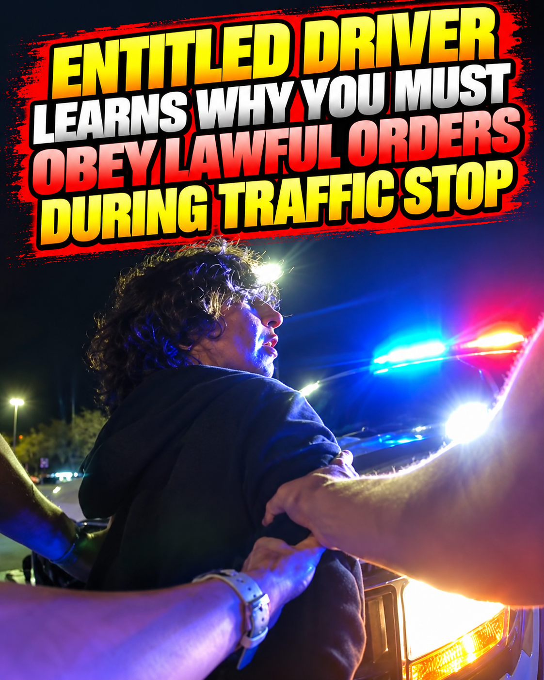 Entitled Driver Learns Why You Must Obey Lawful Orders During Traffic Stop