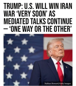 Trump Says U.S. Will Win Iran War ‘Very Soon’ as Mediated Talks Continue