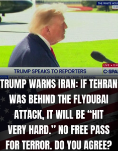Trump Warns Iran It Will Be “Hit Very Hard” If Linked to Flydubai Incident