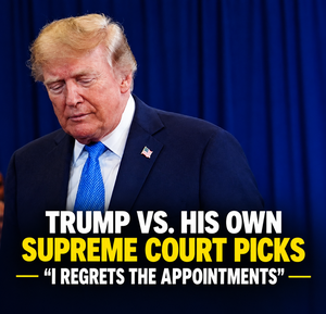Trump Says He Regrets His Three Supreme Court Picks After Series of Rulings Against His Agenda